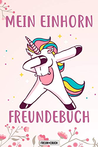 Mein Einhorn Freundebuch: Das Einhorn Freundebuch für Mädchen zum eintragen für Kindergarten / Schule / Grundschule DIN A5 40+ Freunde